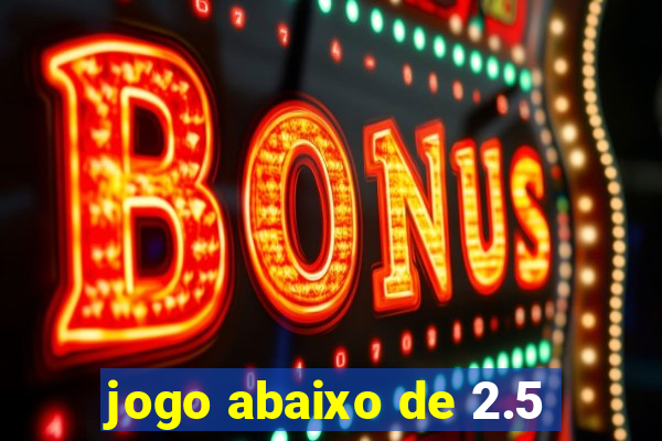 jogo abaixo de 2.5